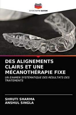 Des Alignements Clairs Et Une Mécanothérapie Fixe (French Edition)