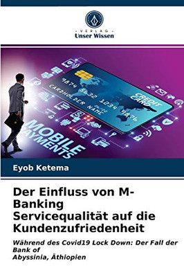 Der Einfluss von M-Banking Servicequalität auf die Kundenzufriedenheit (German Edition)