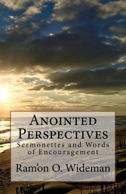 Anointed Perspectives: Sermonettes and Words of Encouragement