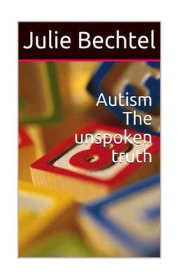 Autism the unspoken truth