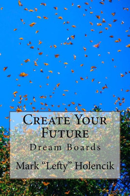 Create Your Future: With Dream Boards