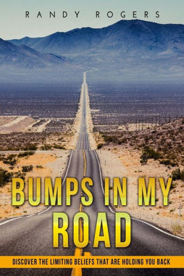 Bumps in my road: Overcoming limiting beliefs
