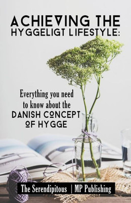 Achieving The Hyggeligt Lifestyle: Everything You Need To Know About The Danish