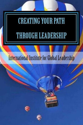Creating Your Path Through Leadership