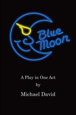 Blue Moon: A Play in One Act