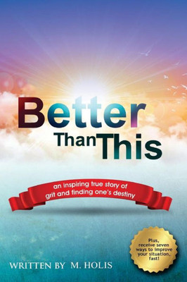 Better Than This: An inspiring true story of grit and finding one's destiny