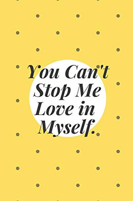 you can't stop me love in myself: minimal notebook in you can't stop me love in myself wording text