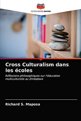 Cross Culturalism dans les écoles: Réflexions philosophiques sur l'éducation multiculturelle au Zimbabwe (French Edition)