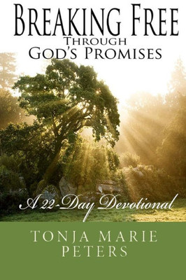 Breaking Free Through God's Promises 22-Day Devotional: Breaking Free Through God's Promises 22-Day Devotional