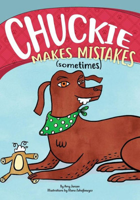 Chuckie Makes Mistakes (Sometimes) (Chuckie the Chocolate Lab)