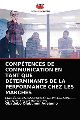 Compétences de Communication En Tant Que Déterminants de la Performance Chez Les Marchés (French Edition)