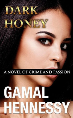 Dark Honey: A Novel of Crime and Passion (Crime and Passion Series)