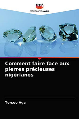 Comment faire face aux pierres précieuses nigérianes (French Edition)