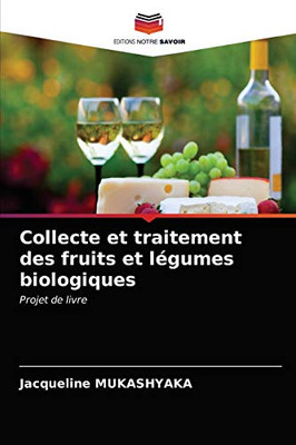 Collecte et traitement des fruits et légumes biologiques (French Edition)