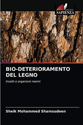 BIO-DETERIORAMENTO DEL LEGNO: Insetti e organismi marini (Italian Edition)