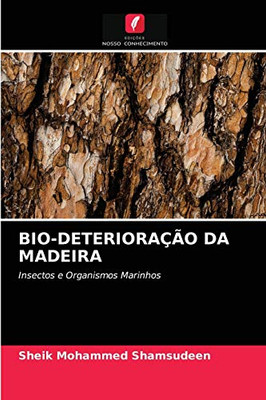 BIO-DETERIORAÇÃO DA MADEIRA: Insectos e Organismos Marinhos (Portuguese Edition)