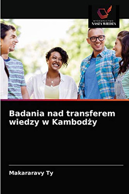 Badania nad transferem wiedzy w Kambodży (Polish Edition)