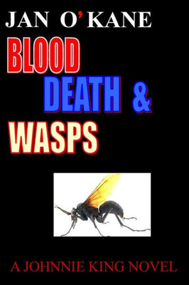 Blood Death and Wasps: A Johnnie King Novel