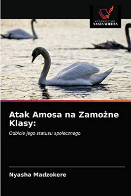 Atak Amosa na Zamożne Klasy:: Odbicie jego statusu społecznego (Polish Edition)