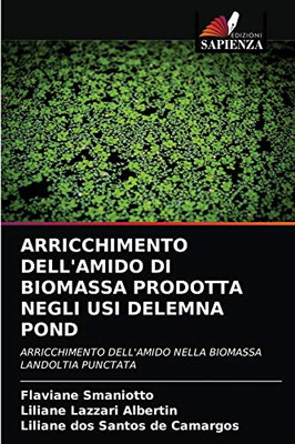 ARRICCHIMENTO DELL'AMIDO DI BIOMASSA PRODOTTA NEGLI USI DELEMNA POND: ARRICCHIMENTO DELL'AMIDO NELLA BIOMASSA LANDOLTIA PUNCTATA (Italian Edition)