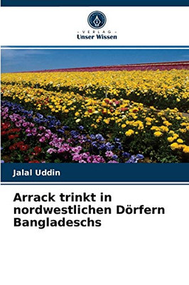 Arrack trinkt in nordwestlichen Dörfern Bangladeschs (German Edition)
