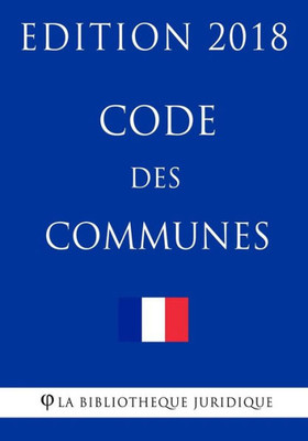 Code des communes: Edition 2018 (French Edition)