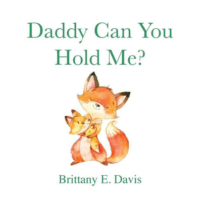 Daddy Can You Hold Me?