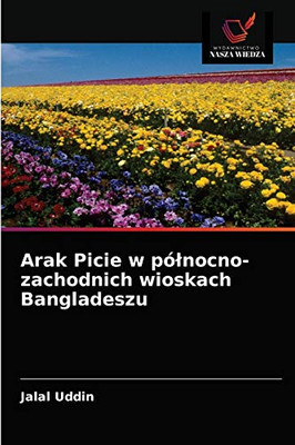 Arak Picie w północno-zachodnich wioskach Bangladeszu (Polish Edition)