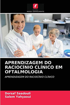 Aprendizagem Do Raciocínio Clínico Em Oftalmologia (Portuguese Edition)