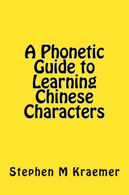 A Phonetic Guide to Learning Chinese Characters (Let's Learn Mandarin Phonics)