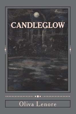 Candleglow: A Collection of Poems, Short Stories and Paintings