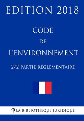 Code de l'environnement (2/2) - Partie Réglementaire (French Edition)