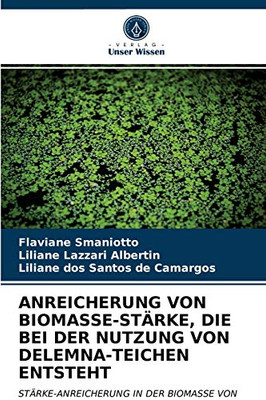 Anreicherung Von Biomasse-Stärke, Die Bei Der Nutzung Von Delemna-Teichen Entsteht (German Edition)