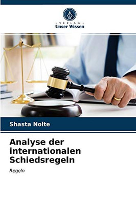 Analyse der internationalen Schiedsregeln (German Edition)