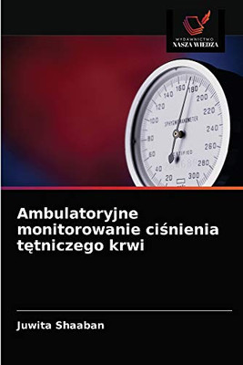 Ambulatoryjne monitorowanie ciśnienia tętniczego krwi (Polish Edition)