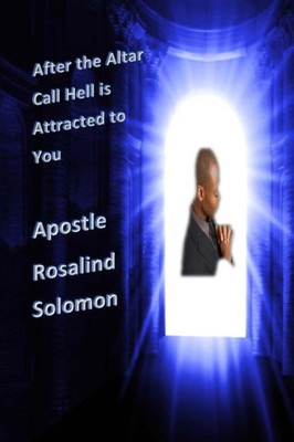 After the Altar call Hell is Attracted to You