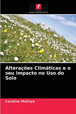 Alterações Climáticas e o seu Impacto no Uso do Solo (Portuguese Edition)