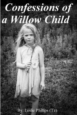 Confessions of a Willow Child