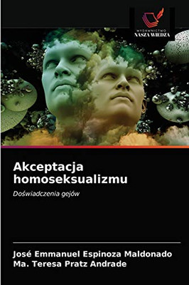 Akceptacja homoseksualizmu: Doświadczenia gejów (Polish Edition)