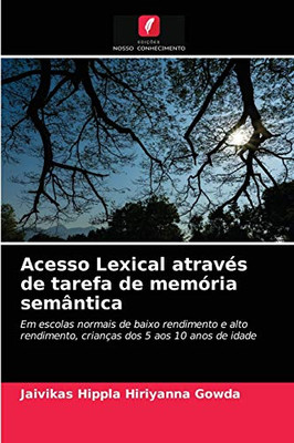 Acesso Lexical através de tarefa de memória semântica: Em escolas normais de baixo rendimento e alto rendimento, crianças dos 5 aos 10 anos de idade (Portuguese Edition)