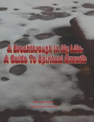 A Breakthrough In My Life. A Guide To Spiritual Growth