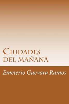 Ciudades del mañana: Sustentabilidad en el futuro (Spanish Edition)