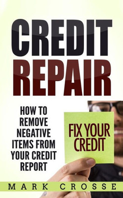 Credit Repair: How to Remove Negative Items from Your Credit Report