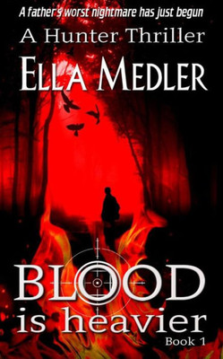 Blood is Heavier: Hunter Book 1 (The Hunter Series)