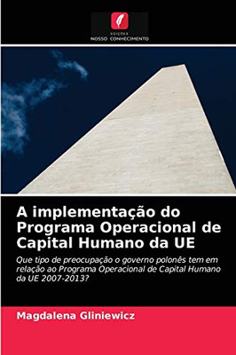 A implementação do Programa Operacional de Capital Humano da UE (Portuguese Edition)