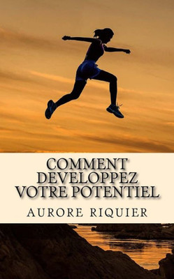 Comment developpez votre potentiel: Découvrez comment utiliser votre mémoire pour votre développement personnel (French Edition) Comment developpez votre potentiel: Découvrez comment utiliser votre mémoire pour votre développement personnel (French Edition)