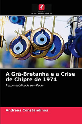 A Grã-Bretanha e a Crise de Chipre de 1974 (Portuguese Edition)