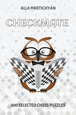 Checkmate: 300 Selected Chess Puzzles