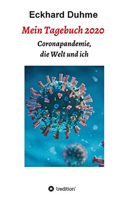 Mein Tagebuch 2020: Coronapandemie, die Welt und ich (German Edition) - Hardcover