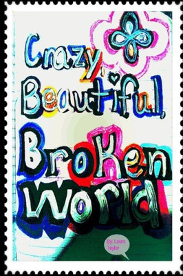 Crazy, Beautiful, Broken World